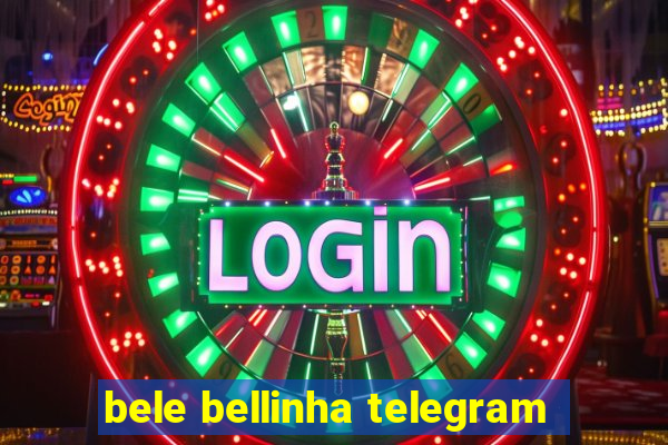 bele bellinha telegram